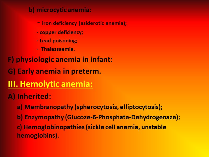 b) microcytic anemia:      - iron deficiency (asiderotic anemia); 